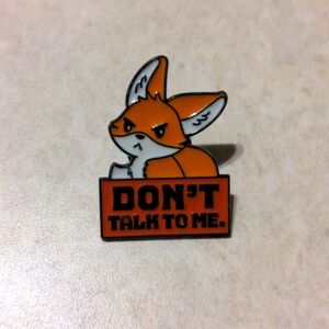 4/$20 Feisty fox "don't talk to me" enamel pin orange red white black